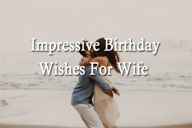 Impressive Birthday Wishes For Wife