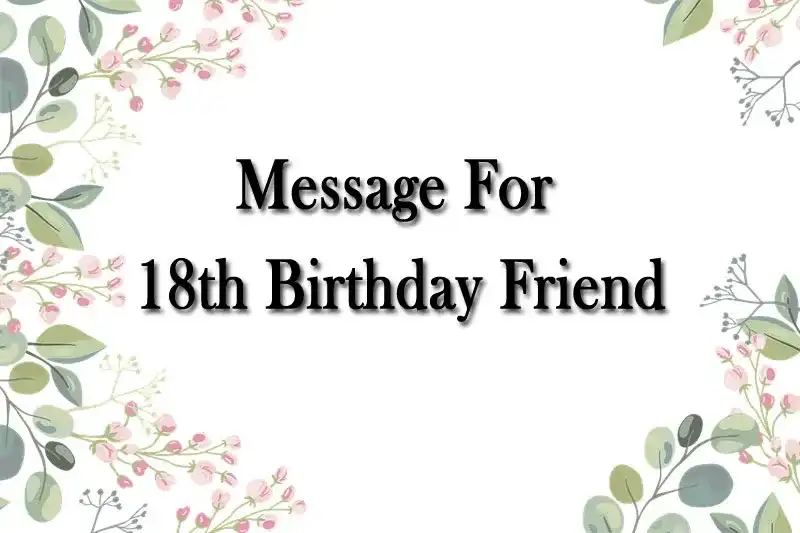 Message For 18th Birthday Friend