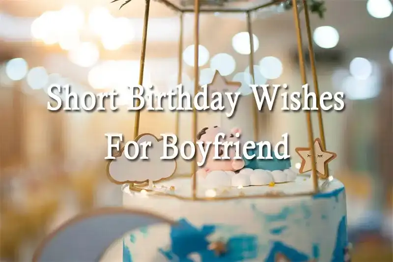 Short Birthday Wishes For Boyfriend