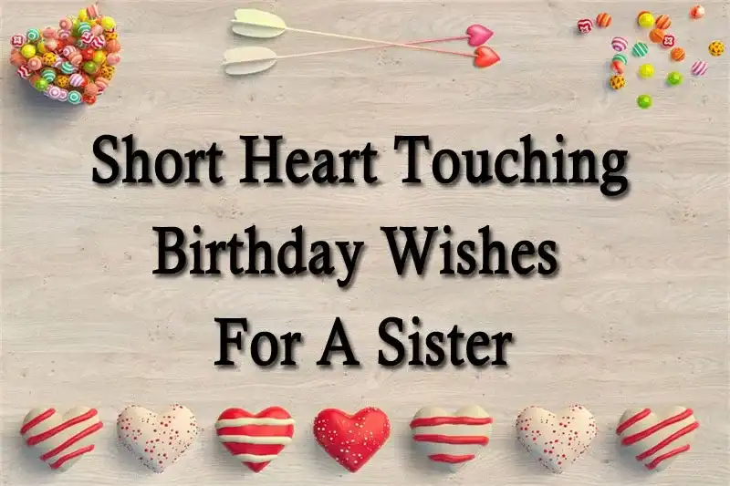 Short Heart Touching Birthday Wishes For A Sister