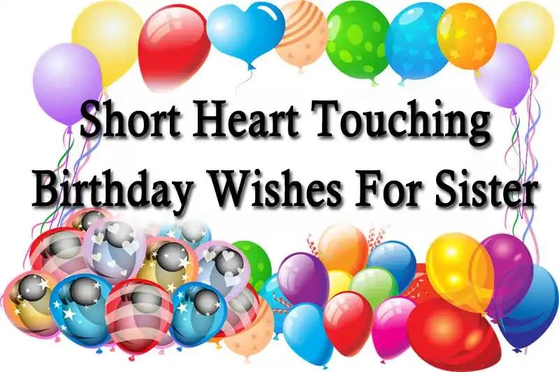 Short Heart Touching Birthday Wishes For Sister