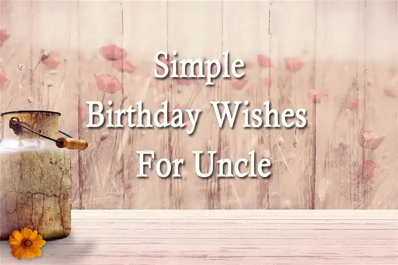 Simple Birthday Wishes For Uncle