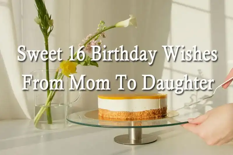 Sweet 16 Birthday Wishes From Mom To Daughter