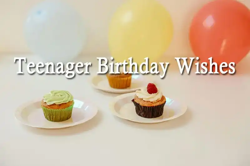 Teenager Birthday Wishes