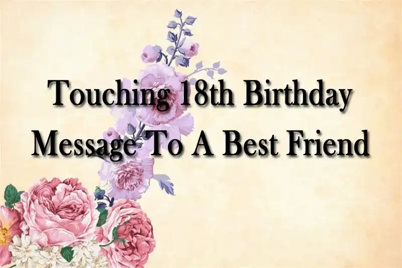 Touching 18th Birthday Message To A Best Friend