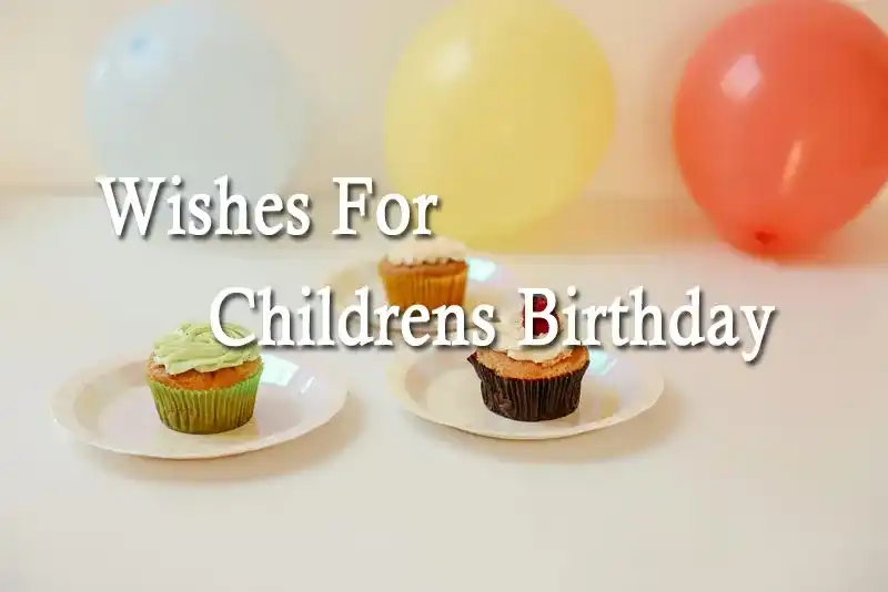 Wishes For Childrens Birthday