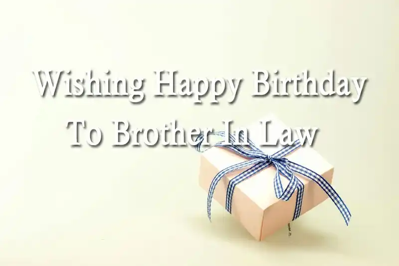 Wishing Happy Birthday To Brother In Law