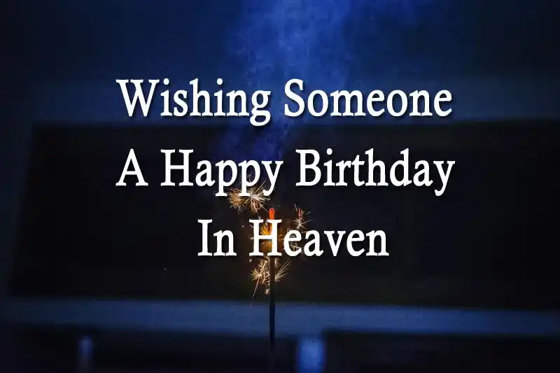 Wishing Someone A Happy Birthday In Heaven
